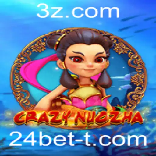 24bet - CrazyNuoZha: Uma Viagem no Universo das Apostas com 24bet